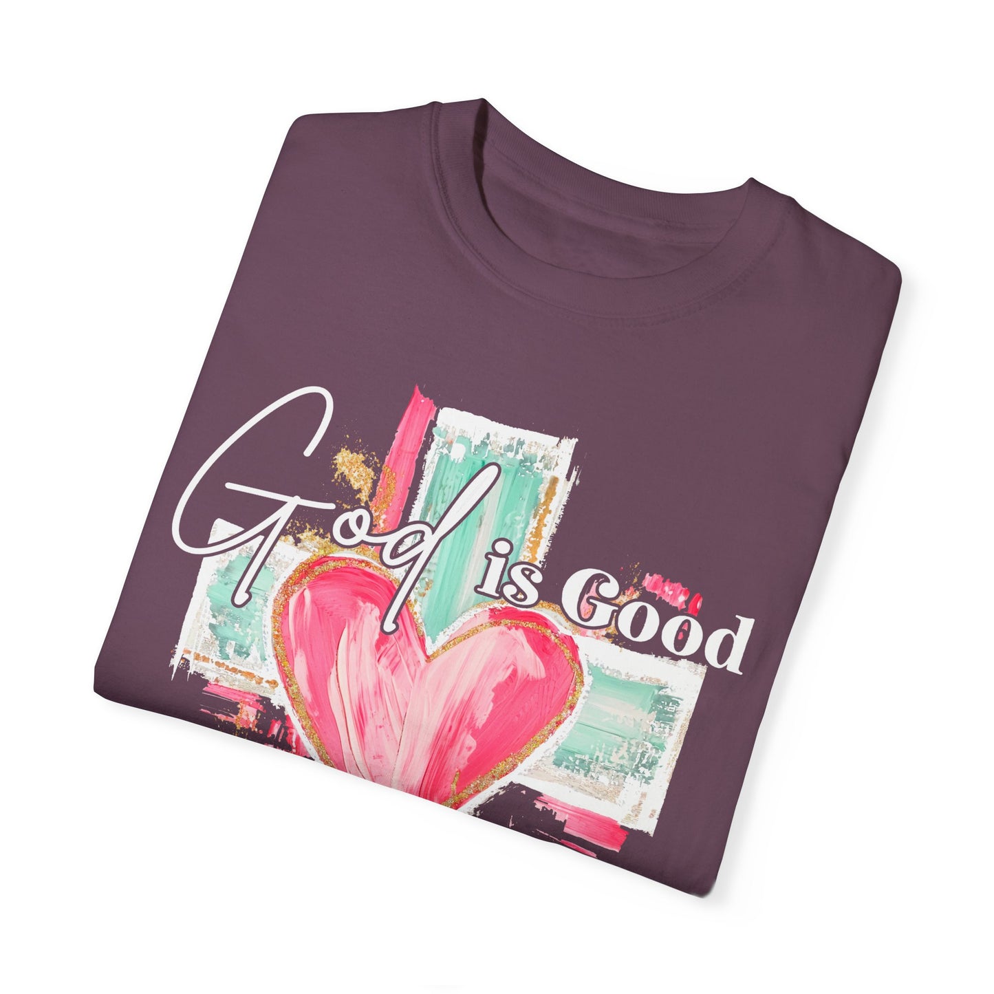 Inspirational God Is Good Unisex Garment-Dyed T-Shirt