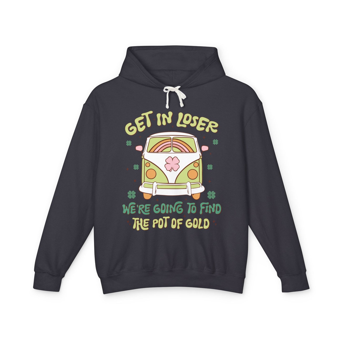 Get In Loser Hoodie, Unisex Lightweight Sweatshirt for Road Trips, St. Patrick's Day, Travel Lovers, Adventure Gear