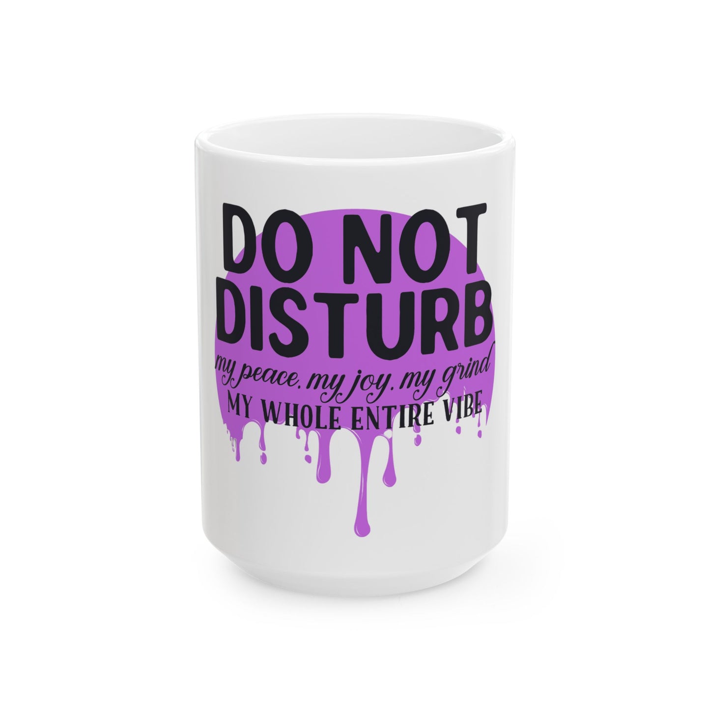 Do Not Disturb Ceramic Mug, Perfect Gift for Coffee Lovers, Relaxation, Home Office Decor, Self-Care, 11oz, 15oz