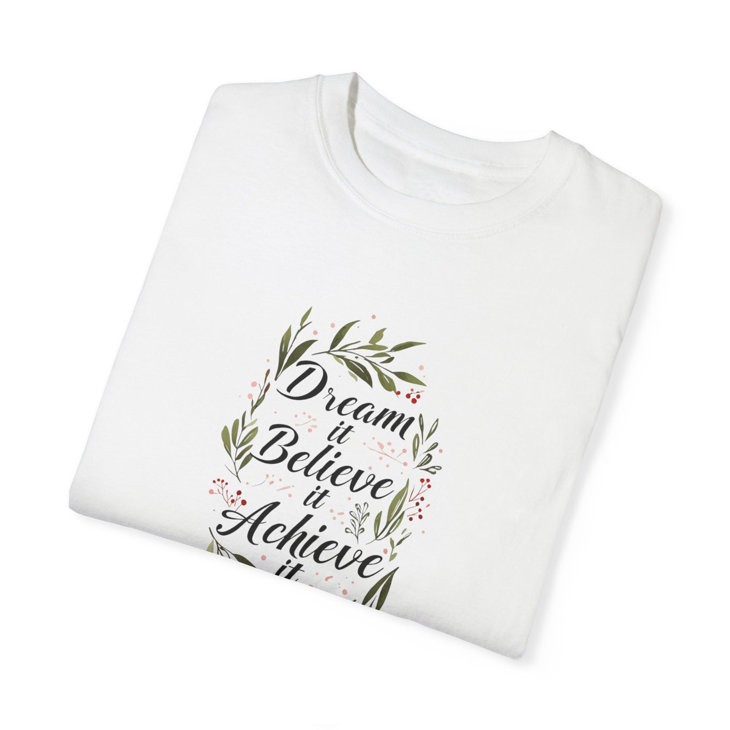 Dream, Believe, Achieve T-shirt - Inspirational Graphic Tee for Motivation, Gift for Friends, Positive Affirmation Shirt,